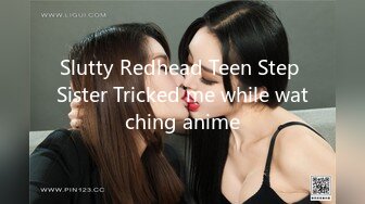 Slutty Redhead Teen Step Sister Tricked me while watching anime